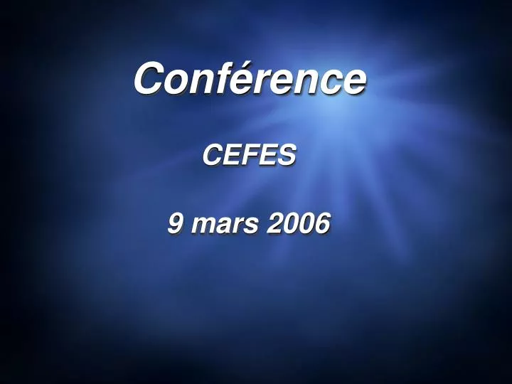 conf rence cefes 9 mars 2006