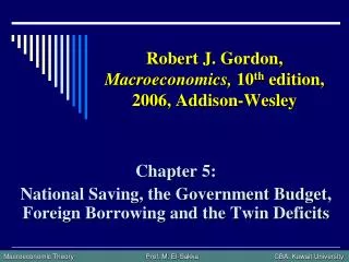 Robert J. Gordon, Macroeconomics, 10 th edition, 2006, Addison-Wesley