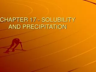 CHAPTER 17 - SOLUBILITY AND PRECIPITATION