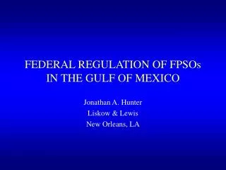 FEDERAL REGULATION OF FPSOs IN THE GULF OF MEXICO