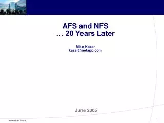 AFS and NFS … 20 Years Later Mike Kazar kazar@netapp.com