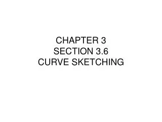 CHAPTER 3 SECTION 3.6 CURVE SKETCHING
