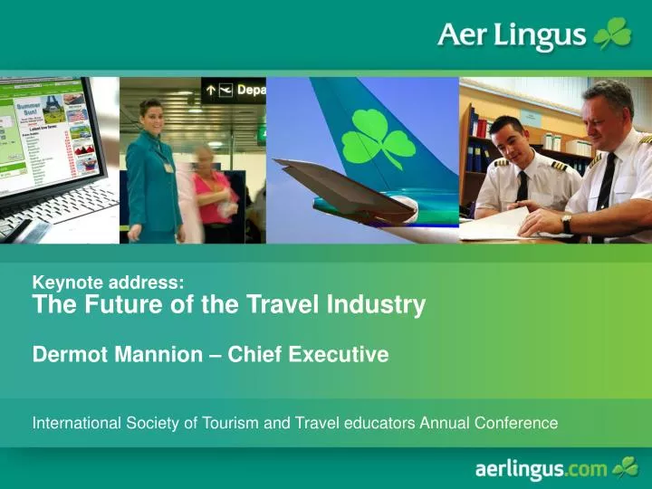 keynote address the future of the travel industry dermot mannion chief executive