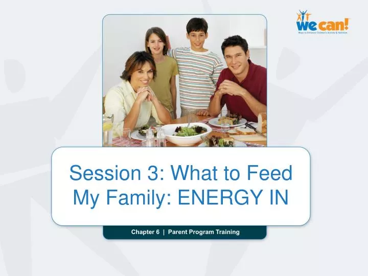 session 3 what to feed my family energy in