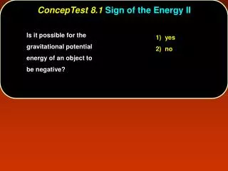 ConcepTest 8.1 Sign of the Energy II