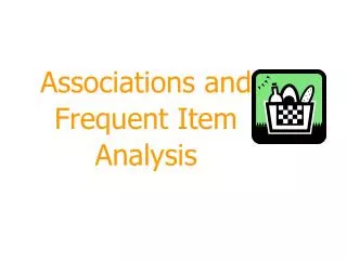 Associations and Frequent Item Analysis