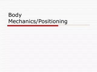 Body Mechanics/Positioning