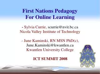 First Nations Pedagogy For Online Learning - Sylvia Currie, scurrie@nvit.bc.ca Nicola Valley Institute of Technology -