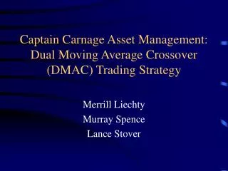 Captain Carnage Asset Management: Dual Moving Average Crossover (DMAC) Trading Strategy