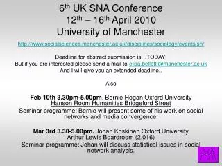 6 th UK SNA Conference 12 th – 16 th April 2010 University of Manchester