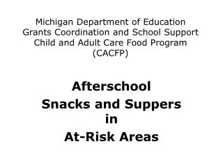 Michigan Department of Education Grants Coordination and School Support Child and Adult Care Food Program (CACFP)