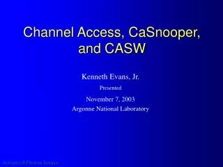 Channel Access, CaSnooper, and CASW