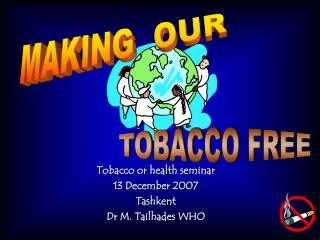 Tobacco or health seminar 13 December 2007 Tashkent Dr M. Tailhades WHO