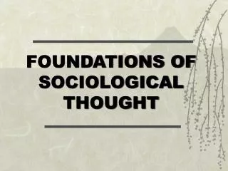 FOUNDATIONS OF SOCIOLOGICAL THOUGHT