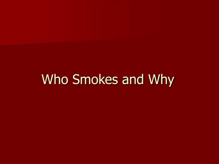 who smokes and why