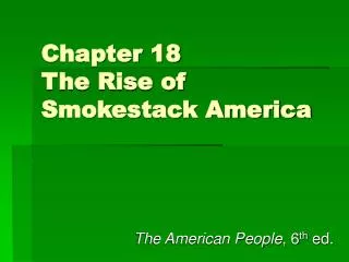Chapter 18 The Rise of Smokestack America