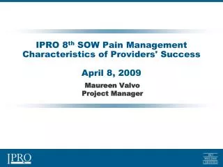 IPRO 8 th SOW Pain Management Characteristics of Providers' Success April 8, 2009