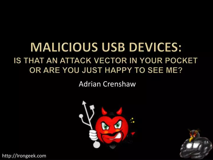malicious usb devices is that an attack vector in your pocket or are you just happy to see me
