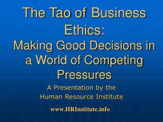 The Tao of Business Ethics: Making Good Decisions in a World of Competing Pressures