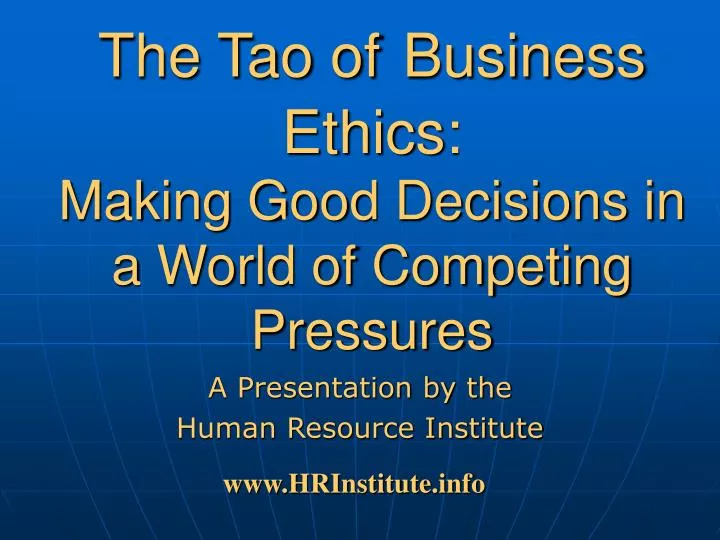 the tao of business ethics making good decisions in a world of competing pressures