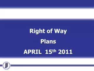 Right of Way Plans APRIL 15 th 2011