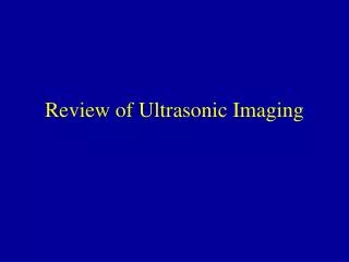 Review of Ultrasonic Imaging