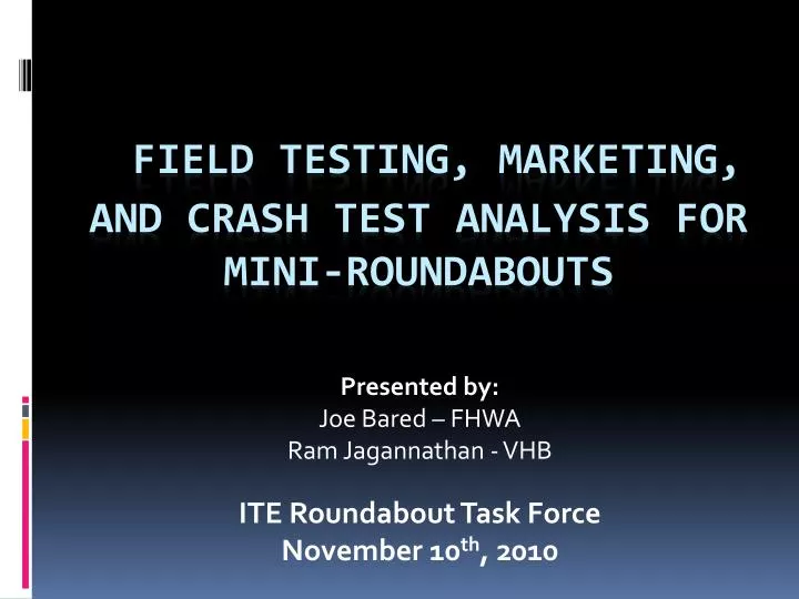presented by joe bared fhwa ram jagannathan vhb ite roundabout task force november 10 th 2010