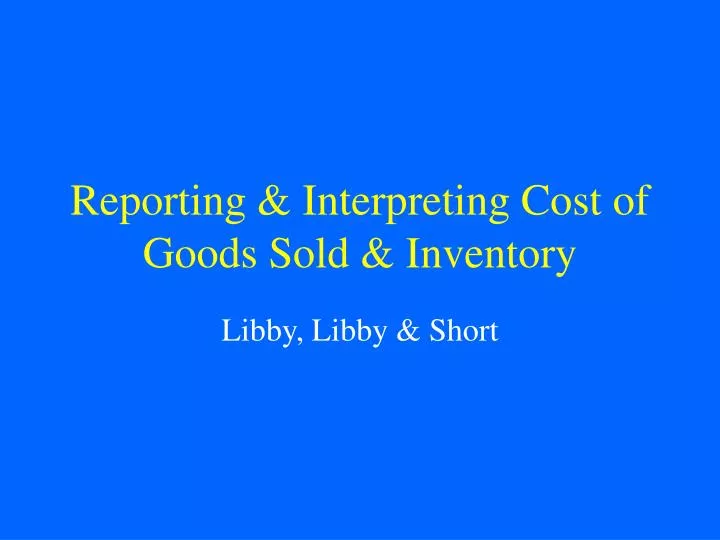 reporting interpreting cost of goods sold inventory