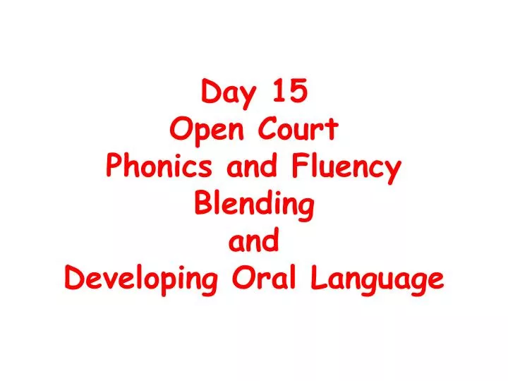 day 15 open court phonics and fluency blending and developing oral language