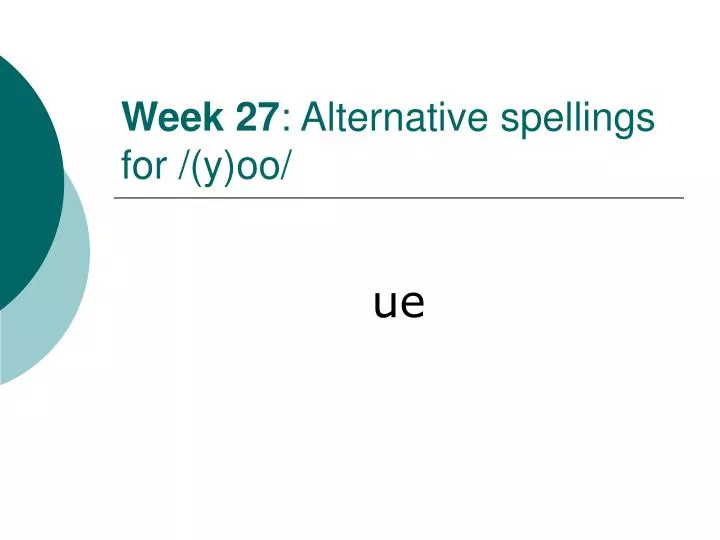 week 27 alternative spellings for y oo