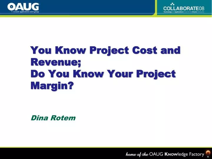 you know project cost and revenue do you know your project margin