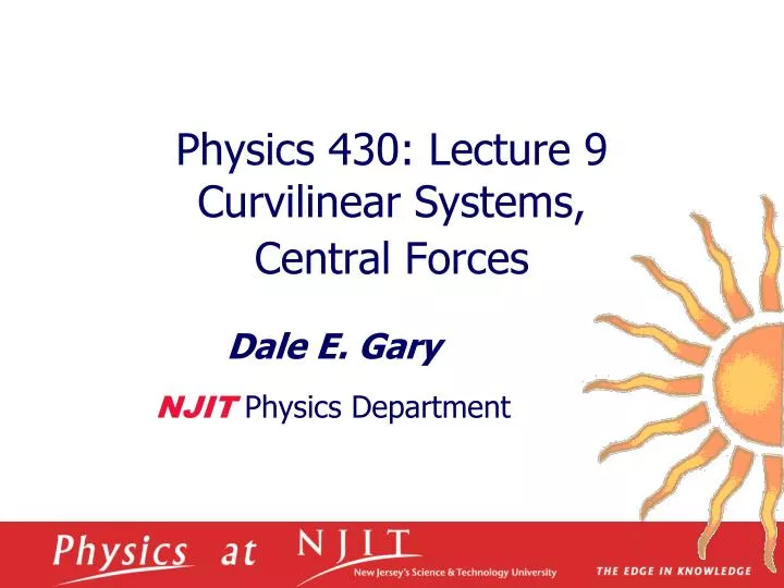 physics 430 lecture 9 curvilinear systems central forces