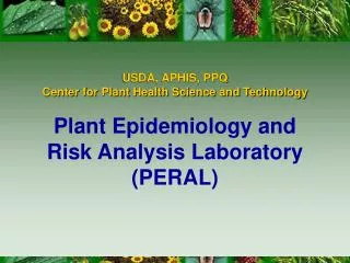 USDA, APHIS, PPQ Center for Plant Health Science and Technology Plant Epidemiology and Risk Analysis Laboratory (PERAL)
