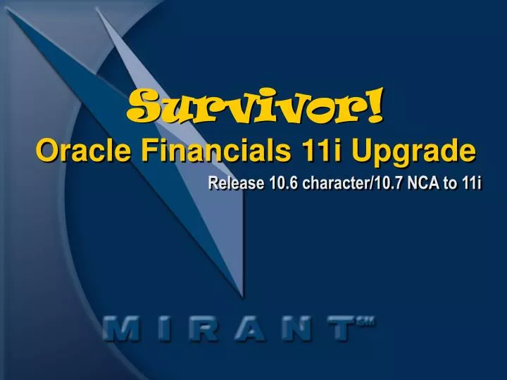 survivor oracle financials 11i upgrade
