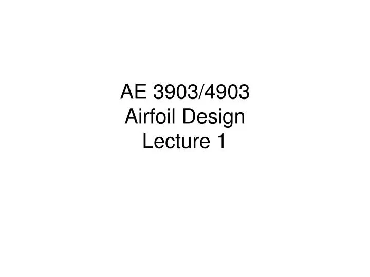 ae 3903 4903 airfoil design lecture 1
