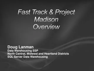Fast Track &amp; Project Madison Overview