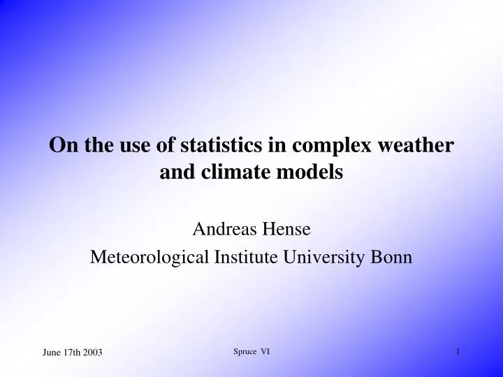 on the use of statistics in complex weather and climate models