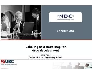 Labeling as a route map for drug development Mike Page Senior Director, Regulatory Affairs