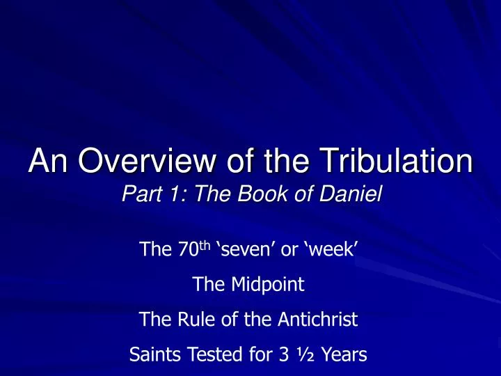 an overview of the tribulation part 1 the book of daniel