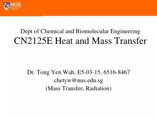Dept of Chemical and Biomolecular Engineering CN2125E Heat and Mass Transfer