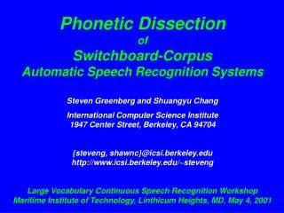 Phonetic Dissection of Switchboard-Corpus Automatic Speech Recognition Systems Steven Greenberg and Shuangyu Chang Inter