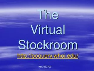 The Virtual Stockroom http://poquery.whoi.edu/