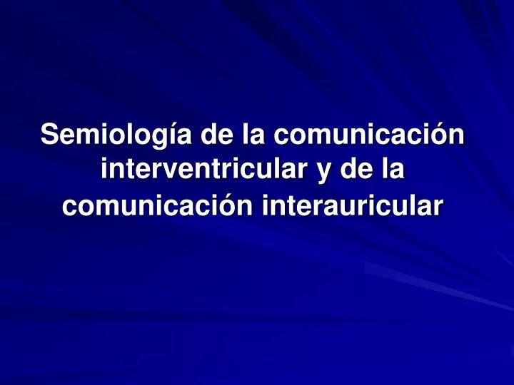 semiolog a de la comunicaci n interventricular y de la comunicaci n interauricular
