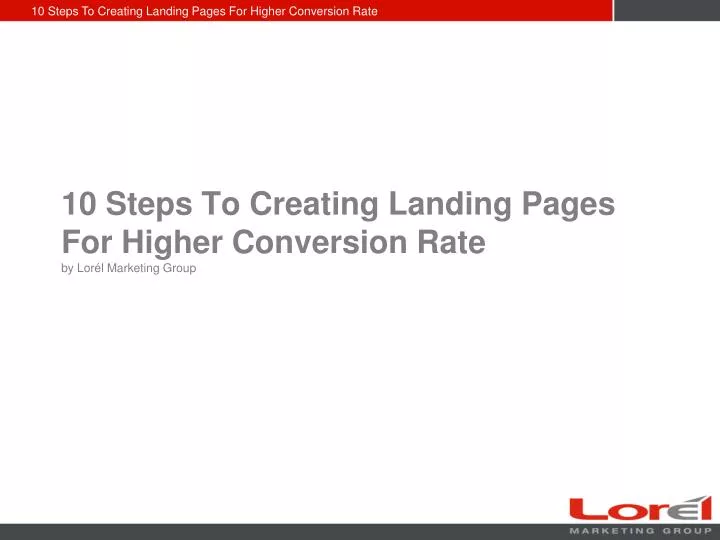 10 steps to creating landing pages for higher conversion rate by lor l marketing group