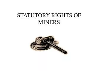 STATUTORY RIGHTS OF MINERS