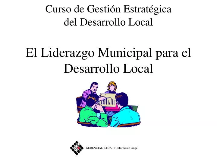curso de gesti n estrat gica del desarrollo local el liderazgo municipal para el desarrollo local