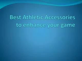 best athletic accessories to enhance your game
