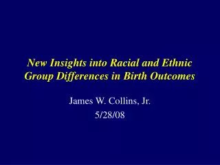 New Insights into Racial and Ethnic Group Differences in Birth Outcomes