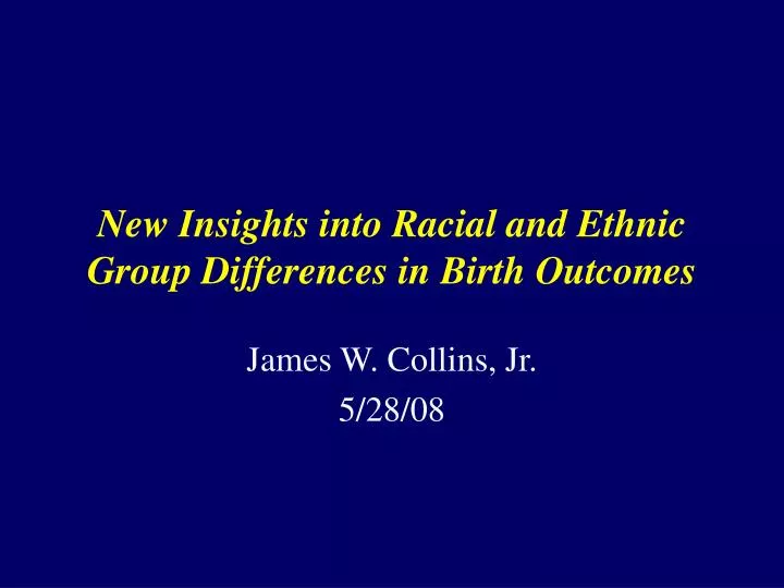 new insights into racial and ethnic group differences in birth outcomes
