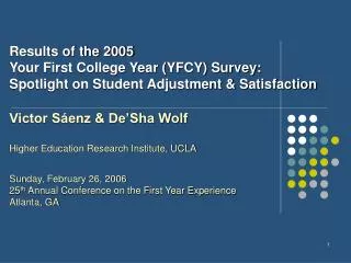 Results of the 2005 Your First College Year (YFCY) Survey: Spotlight on Student Adjustment &amp; Satisfaction